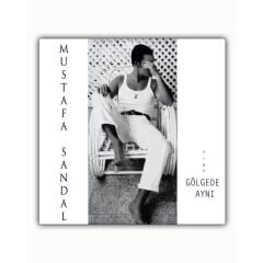 -Mustafa Sandal - Gölgede Aynı Plak