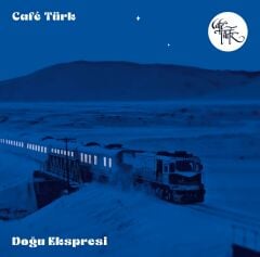 Cafe Türk - Doğu Ekspresi 33'lük Yeni Baskı Plak