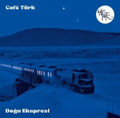 -Cafe Türk - Doğu Ekspresi 33'lük Yeni Baskı Plak