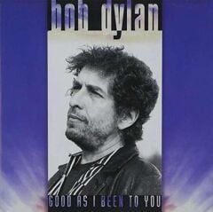 Bob Dylan - Good As I Been To You Plak