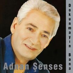 Adnan Şenses - Dokunmayın Bana
