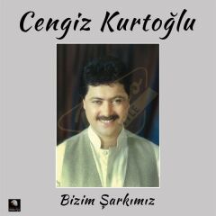 Cengiz Kurtoğlu - Bizim Şarkımız Plak