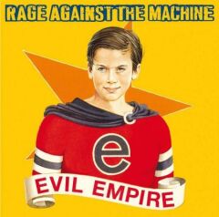 Rage Against The Machine – Evil Empire