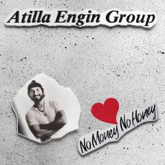 -Atilla Engin Group - No Money No Honey Plak