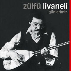 Zülfü Livaneli - Günlerimiz