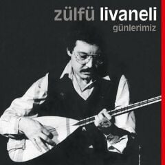 Zülfü Livaneli - Günlerimiz
