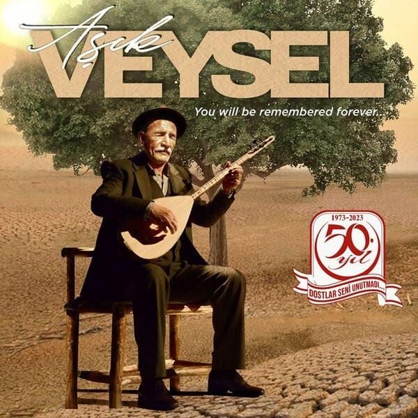 Aşık Veysel - You Will Be Remembered Forever 'lük