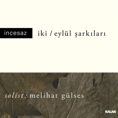 İncesaz – İki / Eylül Şarkıları Solist: Melihat Gülses (Plak)