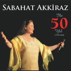 -Sabahat Akkiraz İle 50 Yıl