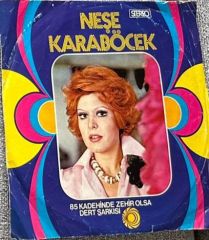 Neşe Karaböcek - Kadehinde zehir olsa / Dert şarkısı / 45'lik plak