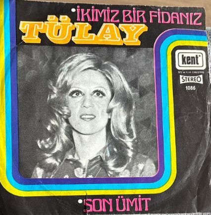 Tülay - İkimiz Bir Fidanız / Son Ümit - 45'lik Dönem Plak