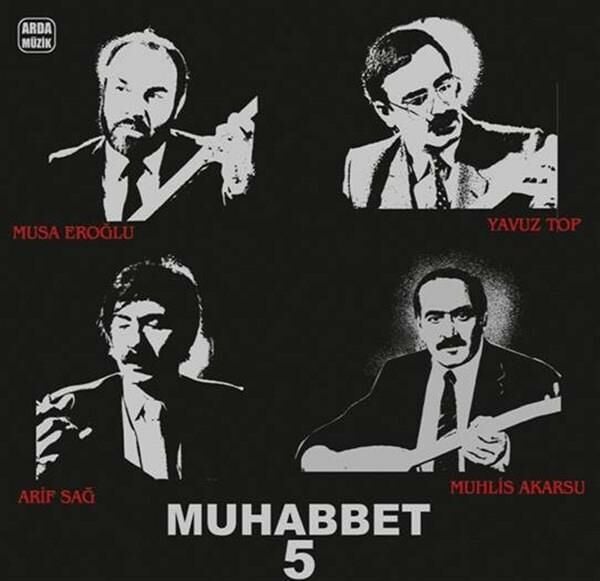Muhabbet 5 - Musa Eroğlu,Yavuz Top,Arif Sağ,Muhlis Akarsu Plak