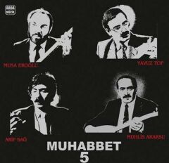 -Muhabbet 5 - Musa Eroğlu,Yavuz Top,Arif Sağ,Muhlis Akarsu / (Plak)