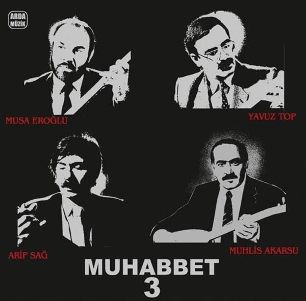 -Muhabbet 3 - Muhlis Akarsu, Musa Eroğlu, Arif Sağ, Yavuz Top (Plak)