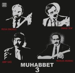 -Muhabbet 3 - Muhlis Akarsu, Musa Eroğlu, Arif Sağ, Yavuz Top (Plak)