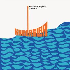 Kardaşlar - Deniz Üstü Köpürür Plak