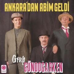 -Grup Gündoğarken - Ankara'dan Abim Geldi (Plak - 33 Devir)
