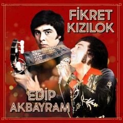 Fikret Kızılok & Edip Akbayram (Yeni Baskı Plak)