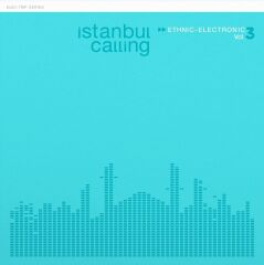 -İstanbul Calling - Ethnic Electronic Vol. 3 (Yeni Baskı Plak)