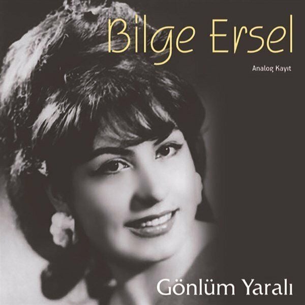 -Bilge Ersel - Gönlüm Yaralı
