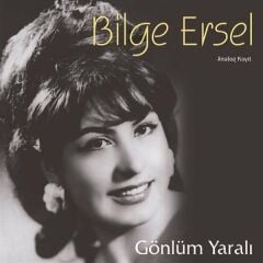 -Bilge Ersel - Gönlüm Yaralı