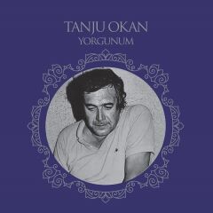 Tanju Okan - Yorgunum (Yeni Baskı Plak)